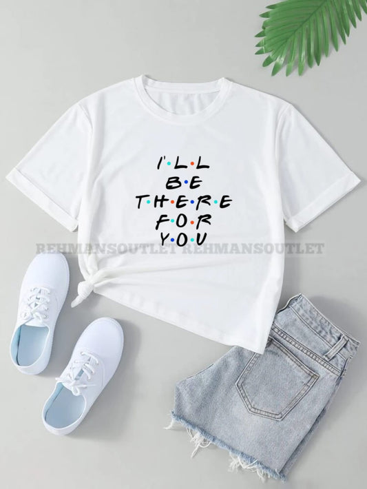 white tee with i will be there for you